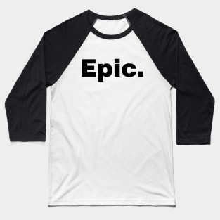 Epic (white tshirt) Baseball T-Shirt